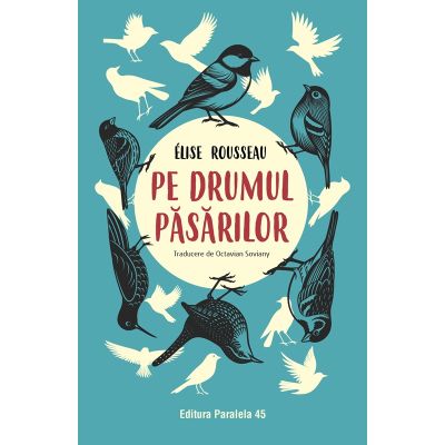 Pe drumul pasarilor - Elise Rousseau