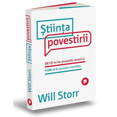 Stiinta povestirii. De ce ne fac povestile umani si cum sa le spunem mai bine - Will Storr