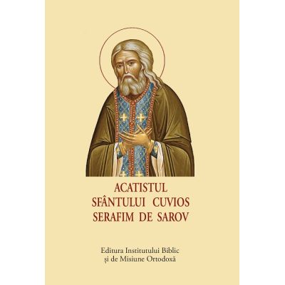 Acatistul Sfantului Cuvios Serafim de Sarov format mic