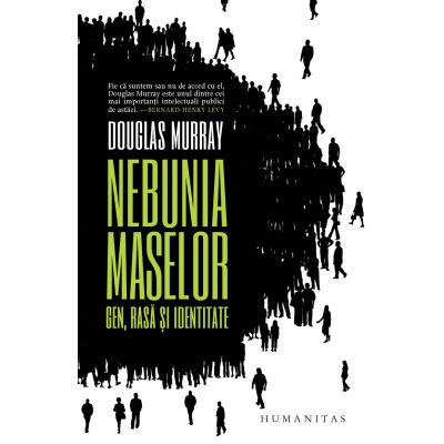 Nebunia maselor. Gen rasa si identitat - Douglas Murray