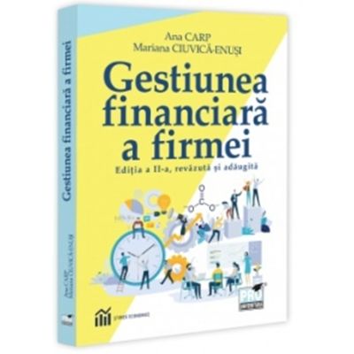 Gestiunea financiara a firmei. Editia a 2-a revazuta si adaugita - Ana Carp Mariana Ciuvica-Enusi