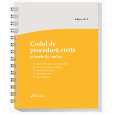 Codul de procedura civila si taxele de timbru. Actualizat la 12 mai 2025 - spiralat