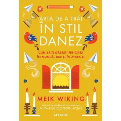 Arta de a trai in stil danez. Cum sa-ti gasesti fericirea in munca dar si in afara ei - Meik Wiking