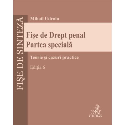 Fise de Drept penal. Partea speciala. Editia 6 - Mihail Udroiu