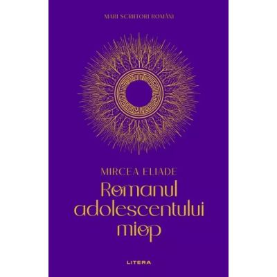 Romanul adolescentului miop vol. 1 - Mircea Eliade
