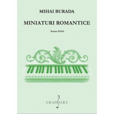 Miniaturi romantice pentru pian - Mihai Burada