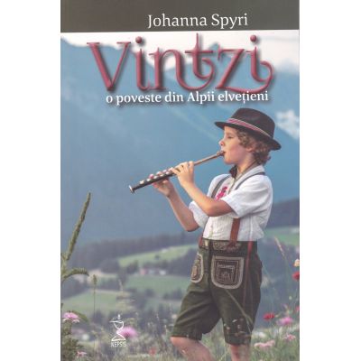 Vintzi. O poveste din Alpii elvetieni - Johanna Spyri