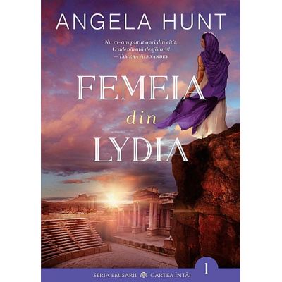 Femeia din Lydia. Emisarii Cartea intai - Angela Hunt