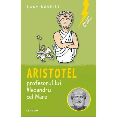 Sclipiri de geniu. Aristotel profesorul lui Alexandru cel Mare - Luca Novelli