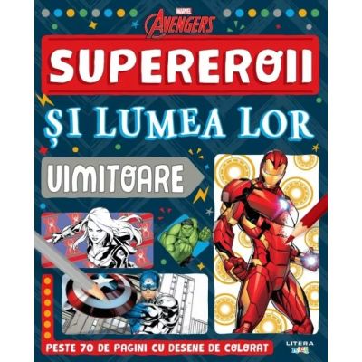 Marvel. Avengers. Supereroii si lumea lor uimitoare