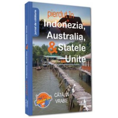 Pierdut in Indonezia Australia amp Statele Unite - Catalin Vrabie