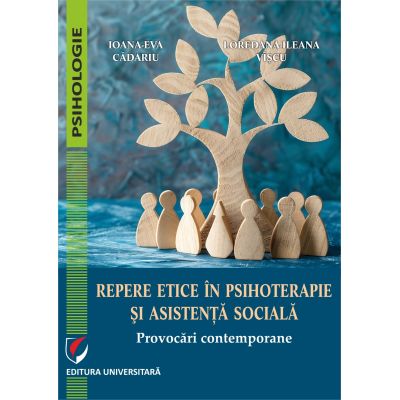 Repere etice in psihoterapie si asistenta sociala. Provocari contemporane - Ioana-Eva Cadariu Loredana-Ileana Viscu