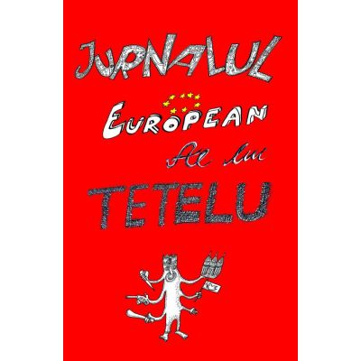 Jurnalul European al lui Tetelu - Dragos Musat
