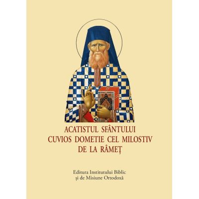 Acatistul Sfantului Cuvios Dometie cel Milostiv de la Ramet format mic