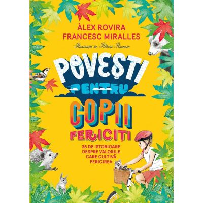 Povesti pentru copii fericiti - Francesc Miralles Alex Rovira