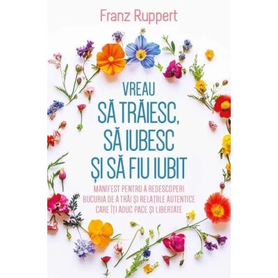 Vreau sa traiesc sa iubesc si sa fiu iubit - Franz Ruppert