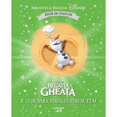 Regatul de gheata. O zi de vara perfecta pentru Olaf. Volumul 88. Disney. Biblioteca magica editie de colectie