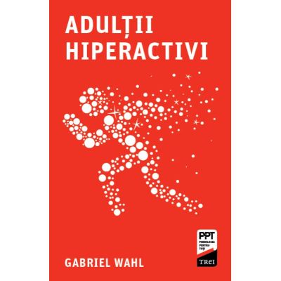 Adultii hiperactivi - Gabriel Wahl