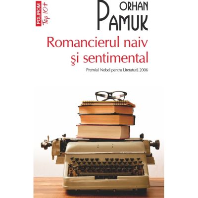 Romancierul naiv si sentimental editie de buzunar - Orhan Pamuk