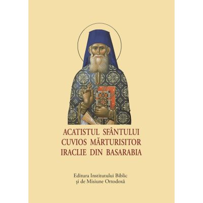 Acatistul Sfantului Cuvios Marturisitor Iraclie din Basarabia format mic