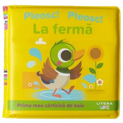 Pleosc pleosc La ferma. Prima mea carticica de baie
