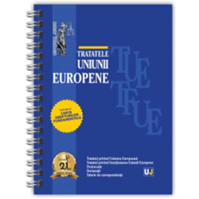 Tratatele Uniunii Europene - mai 2025. EDITIE SPIRALATA tiparita pe hartie alba