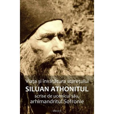 Viata si invatatura staretului Siluan Athonitul scrise de ucenicul sau arhimandritul Sofronie Ed. 3