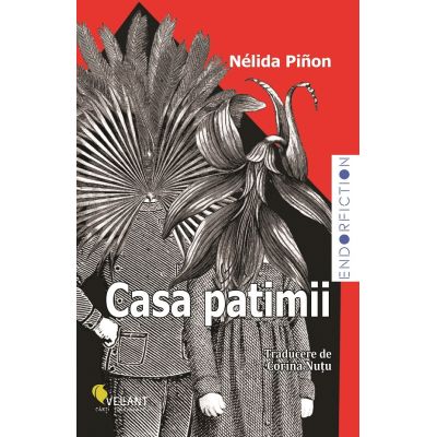 Casa patimii - Nelida Pinon