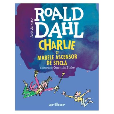 Charlie si Marele Ascensor de Sticla - Roald Dahl