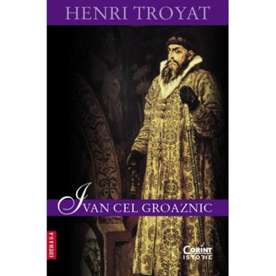 Ivan cel Groaznic editia a 2-a - Henri Troyat
