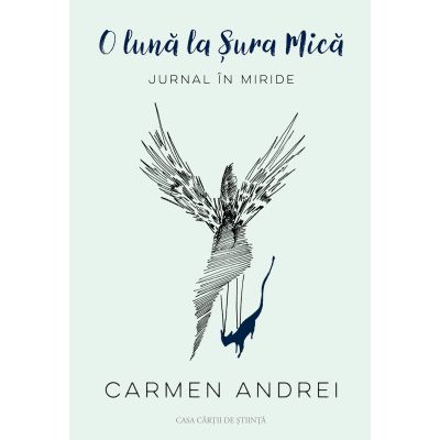 O luna la Sura Mica. Jurnal in miride - Carmen Andrei