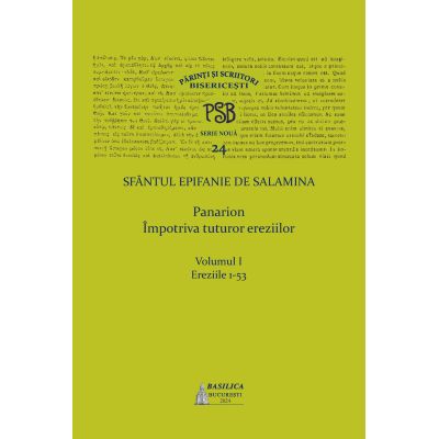 PSB 24 Panarion Volumul 1 - Sfantul Epifanie de Salamina