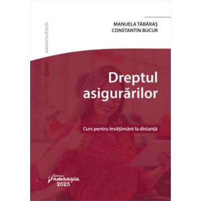 Dreptul asigurarilor. Curs pentru invatamantul la distanta - Manuela Tabaras Constantin Bucur