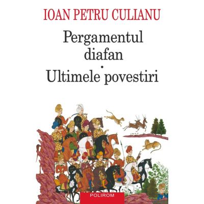 Pergamentul diafan  Ultimele povestiri. Editia a 4-a - Ioan Petru Culianu