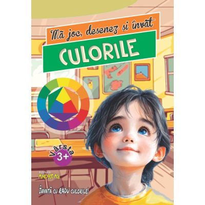 Ma joc desenez si invat culorile 3 ani - Laura Ivona Dumitru