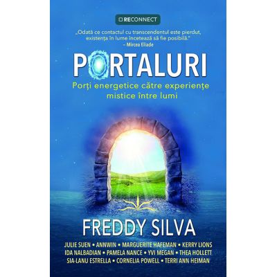 Portaluri. Porti energetice catre experiente mistice intre lumi - Freddy Silva
