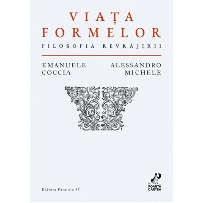 Viata formelor. Filosofia revrajirii - Emanuele Coccia Alessandro Michele