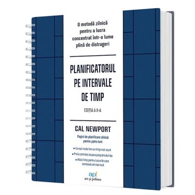 Planificatorul pe intervale de timp. O metoda zilnica pentru a lucra concentrat intr-o lume plina de distrageri Editia 2 - Cal Newport