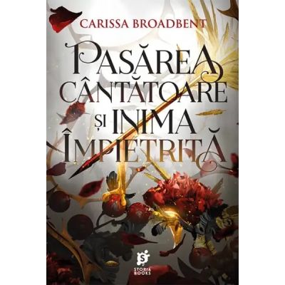 Pasarea cantatoare si inima impietrita - Carissa Broadbent