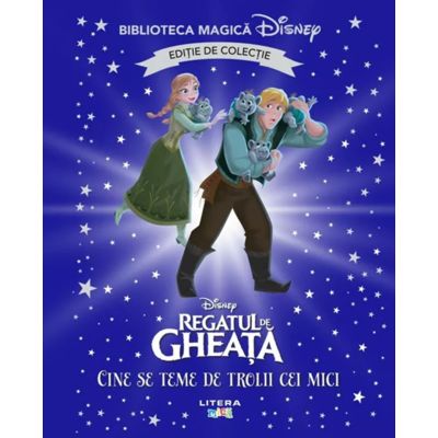 Regatul de gheata. Cine se teme de trolii cei mici Volumul 95. Disney. Biblioteca magica editie de colectie