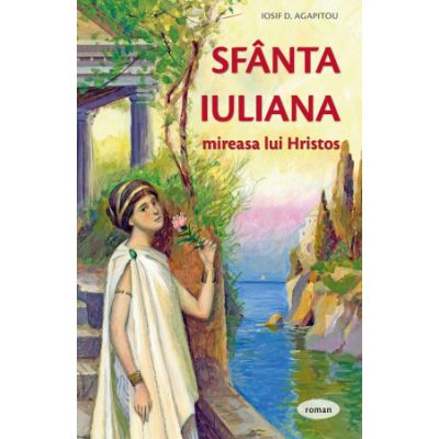 Sfanta Iuliana mireasa lui Hristos - Iosif D. Agapitou