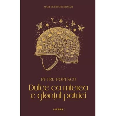 Dulce ca mierea e glontul patriei vol. 9 - Petru Popescu