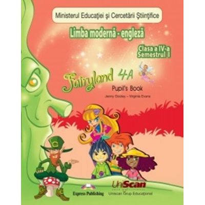 Limba moderna engleza Fairyland 4A. Clasa a IV-a. Manualul elevului Semestrul 1  Semestrul 2 - Jenny Dooley Virginia Evans