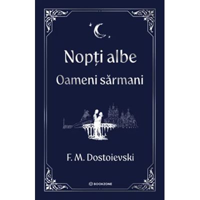 Nopti albe. Oameni sarmani - editie Hardcover 2025 - F. M. Dostoievski