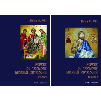 Repere de teologie morala ortodoxa 2 volume - Adrian Gh. Paul