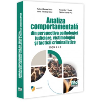 Analiza comportamentala din perspectiva psihologiei judiciare victimologiei si tacticii criminalistice. Editia a 2-a - Tudorel Badea Butoi