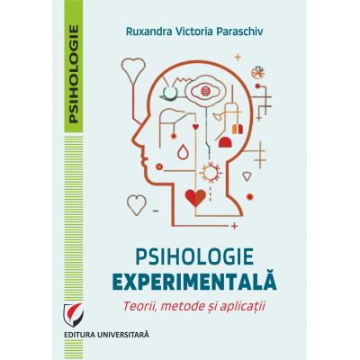 Psihologie experimentala. Teorii metode si aplicatii - Ruxandra Victoria Paraschiv