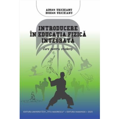 Introducere in educatia fizica integrata - Adrian Urichianu Bogdan Urichianu