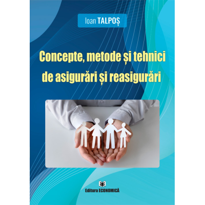 Concepte metode si tehnici de asigurari si reasigurari - Ioan Talpos