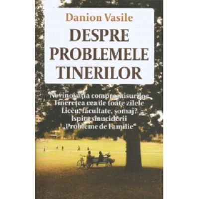 Despre problemele tinerilor - Danion Vasile